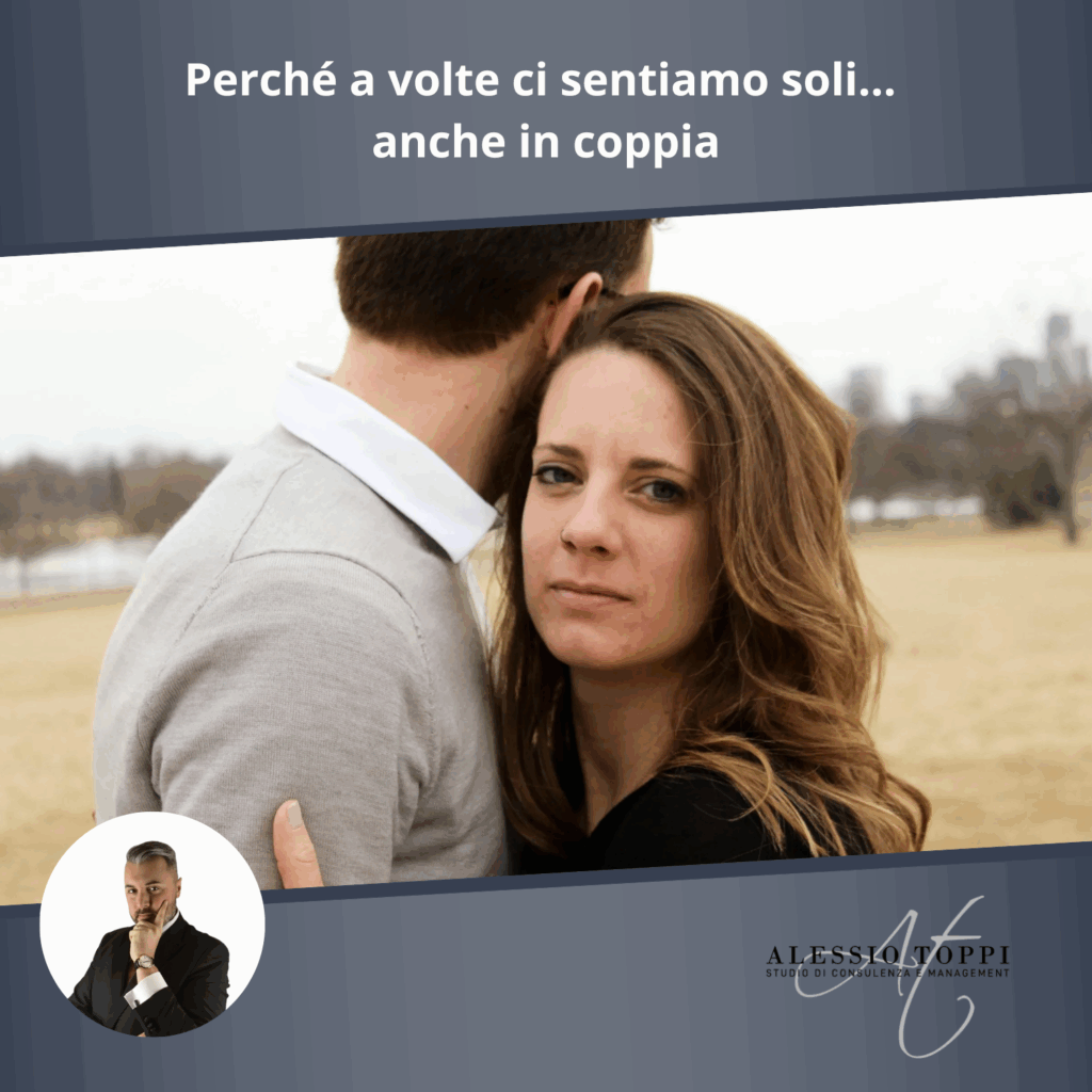 Perché a volte ci sentiamo soli… anche in coppia